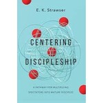 Centering Discipleship  A Pathway for Multiplying Spectators into Mature Disciples