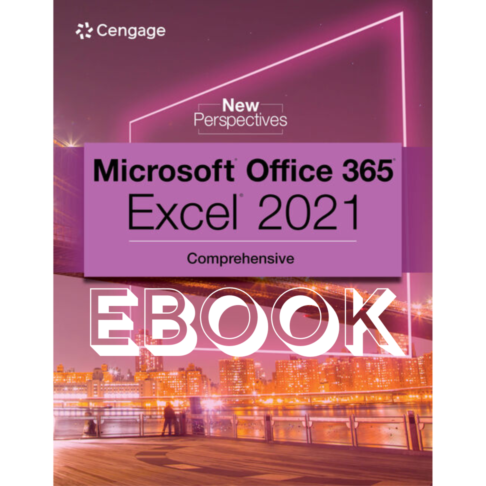 Cengage New Perspectives Collection, Microsoft® 365® & Excel® 2021 Comprehensive EBOOK + Mindtap