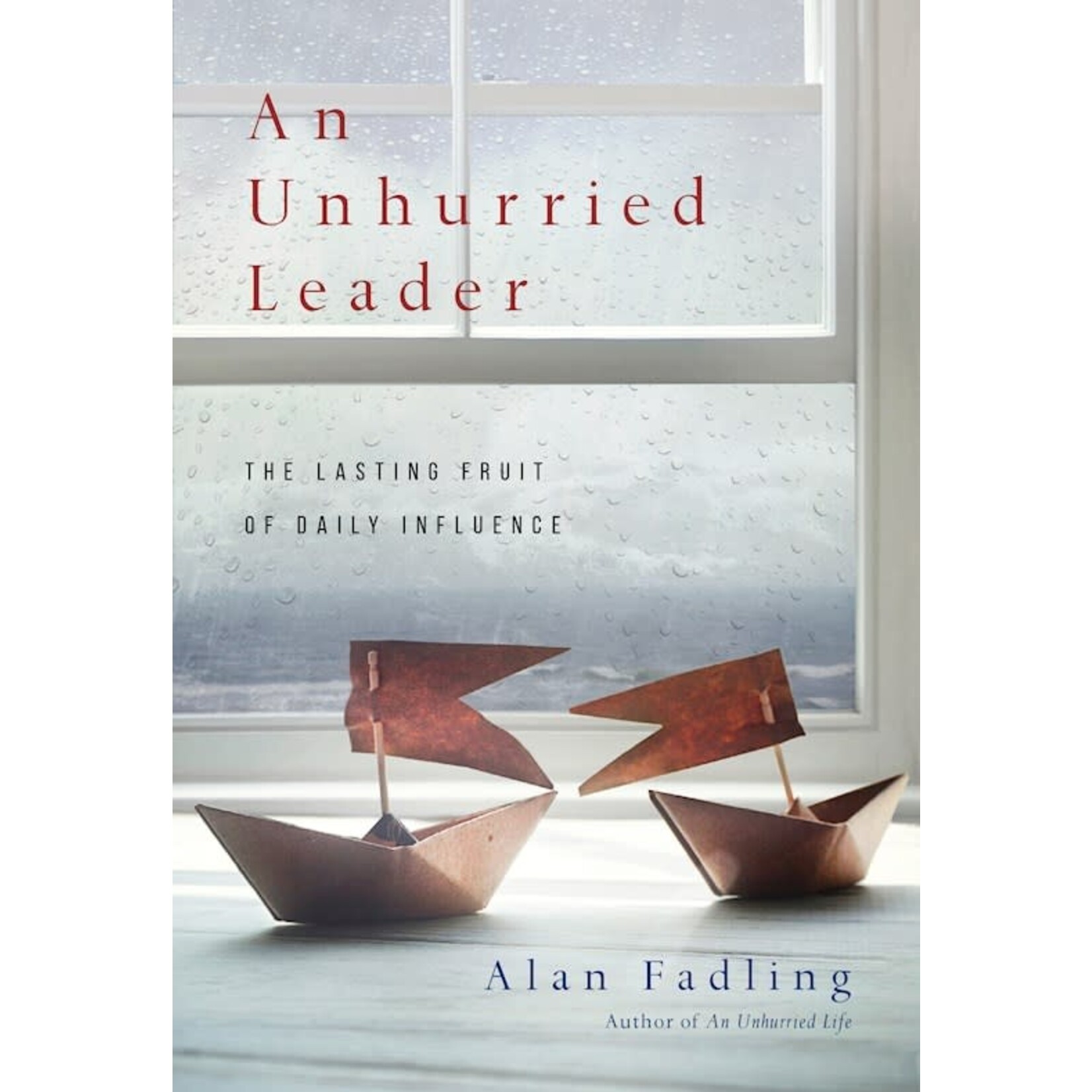 Intervarsity Press An Unhurried Leader: The Lasting Fruit of Daily Influence Hardcover paperback