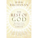 The Rest of God: Restoring Your Soul - Mark Buchanan