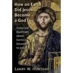 How on Earth Did Jesus Become a God?