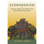 Orbis Books Ecowomanism: African American Women and Earth-Honoring Faiths