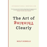 The Art of Thinking Clearly