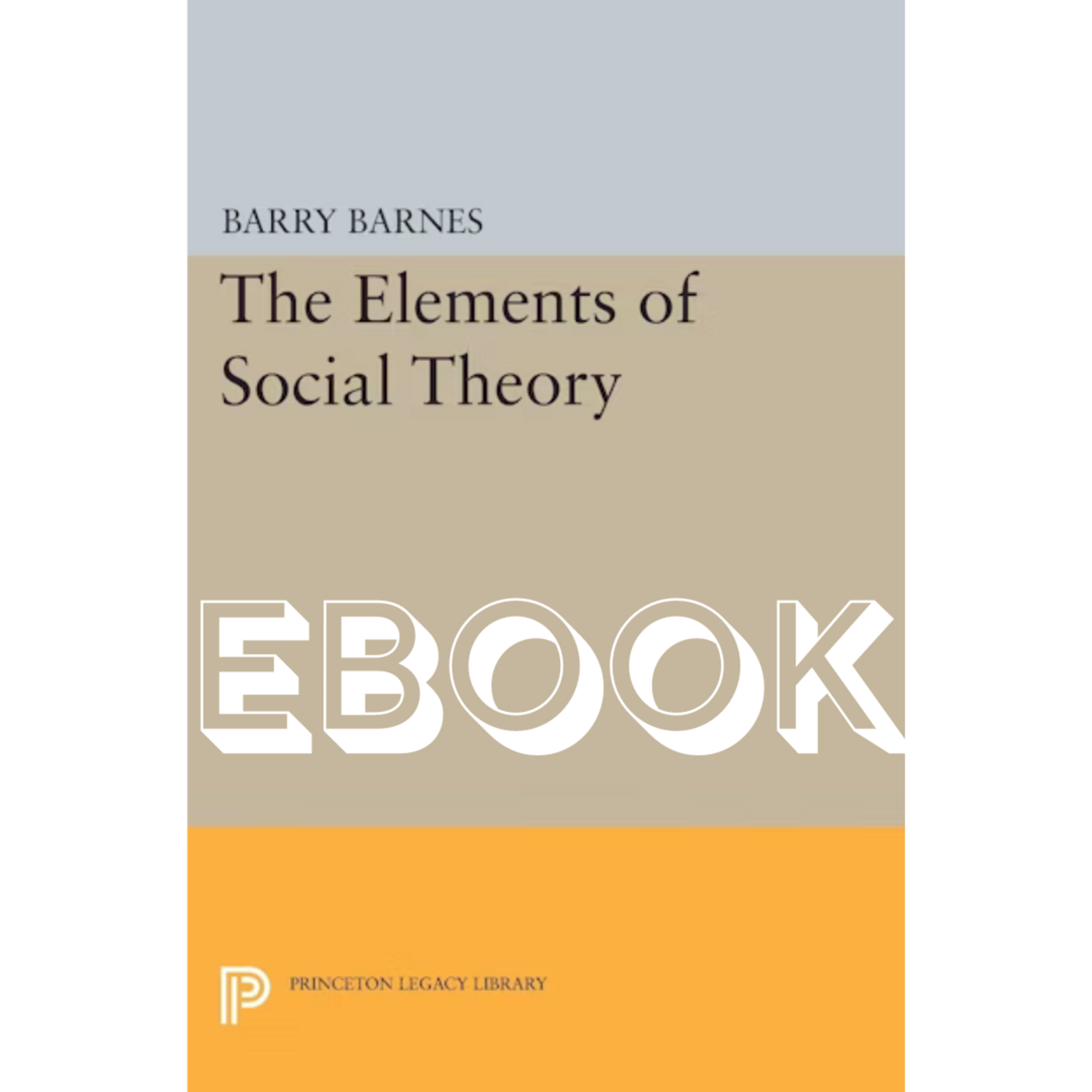 Princeton University Press The Elements of Social Theory (perpetual) EBOOK