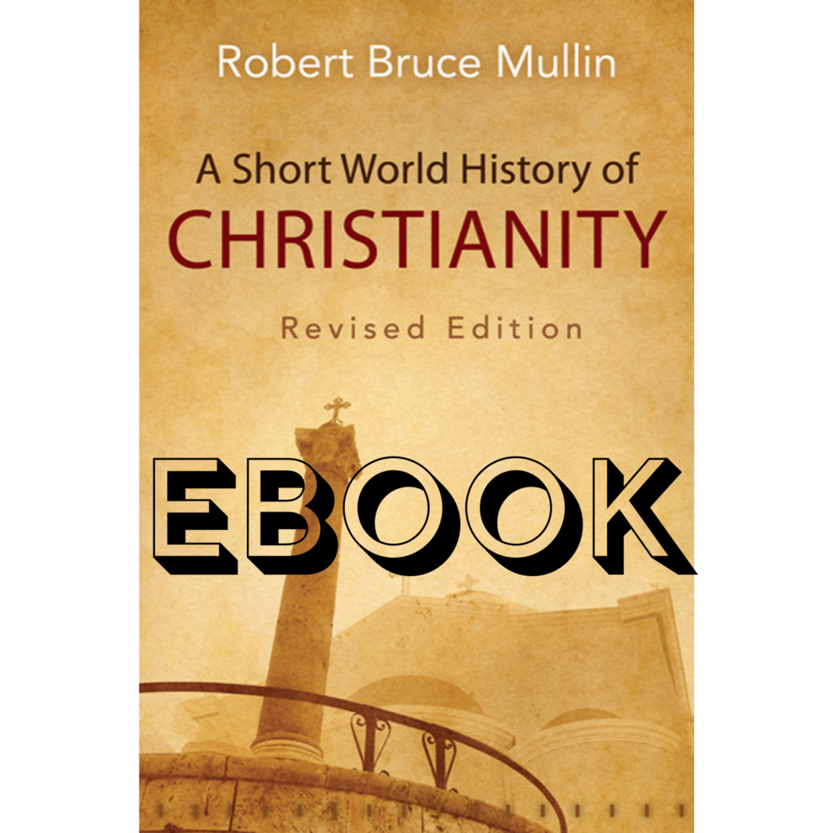 Westminster John Knox Press A Short World History of Christianity, Revised Edition perpetual EBOOK