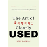 The Art of Thinking Clearly USED