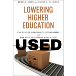 Lowering Higher Education: The Rise of Corporate Universities and the Fall of Liberal Education USED