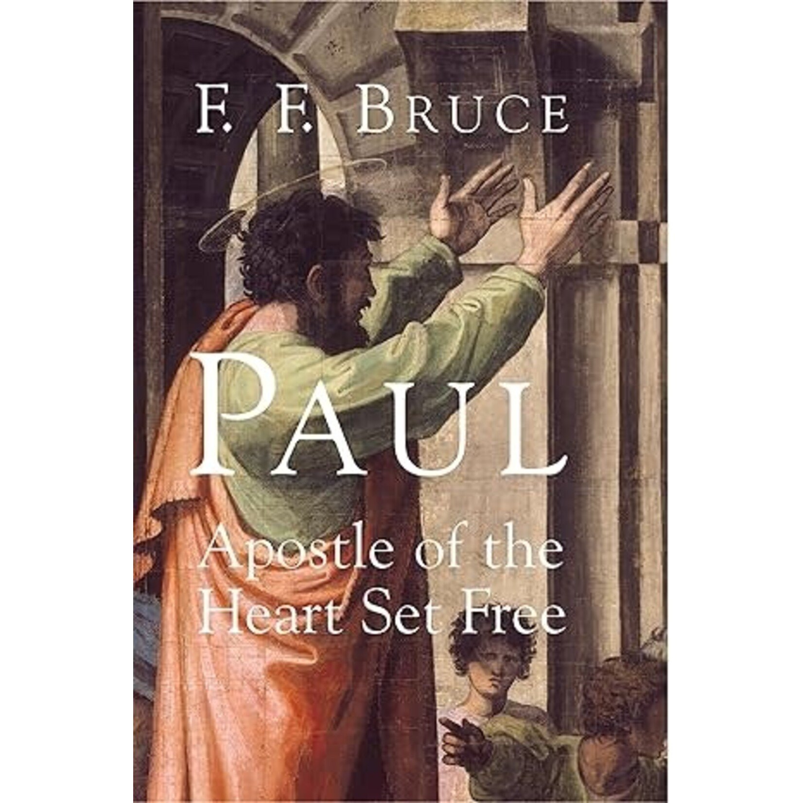 Paul : Apostle of the Heart Set Free