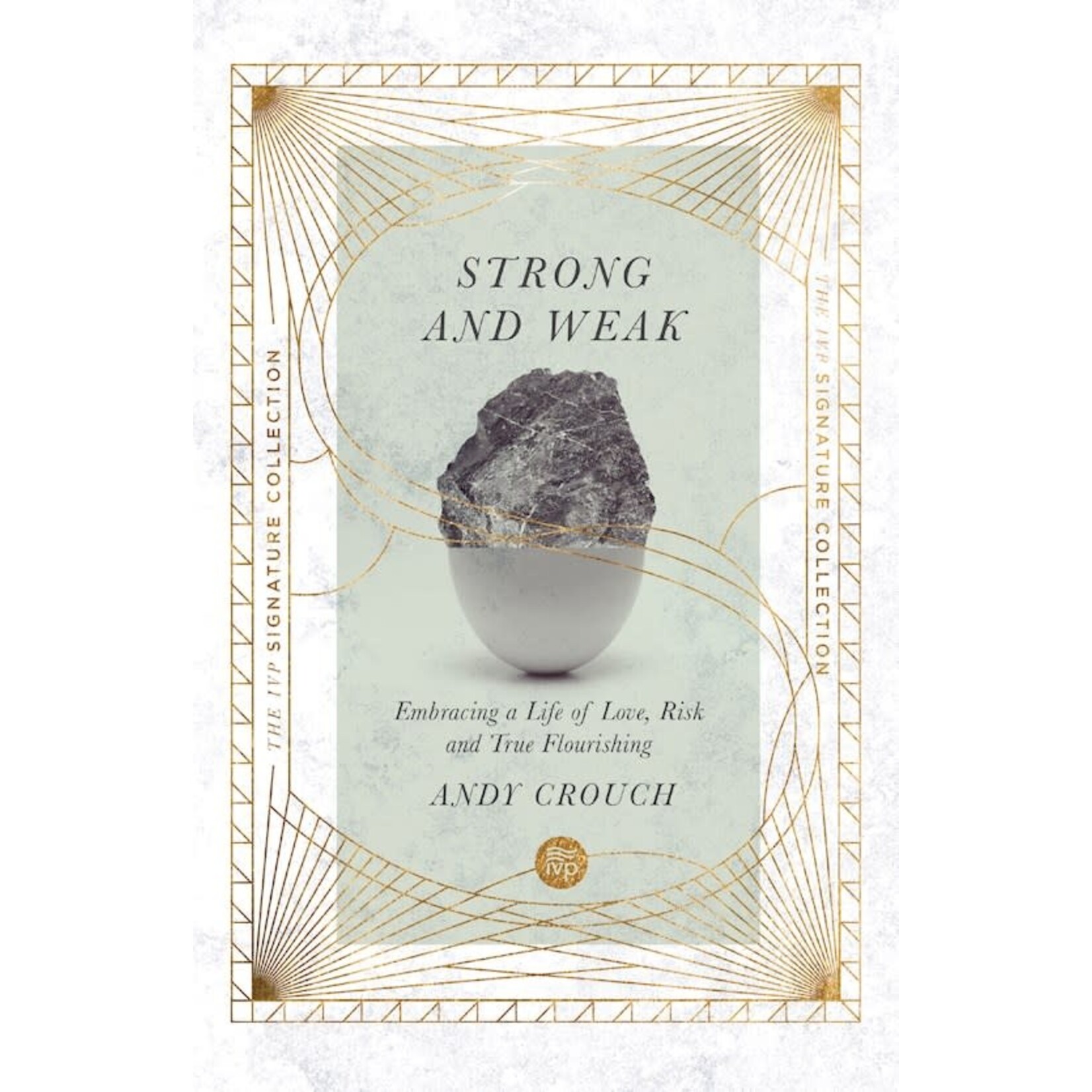 Intervarsity Press Strong and Weak (IVP Signature Series)