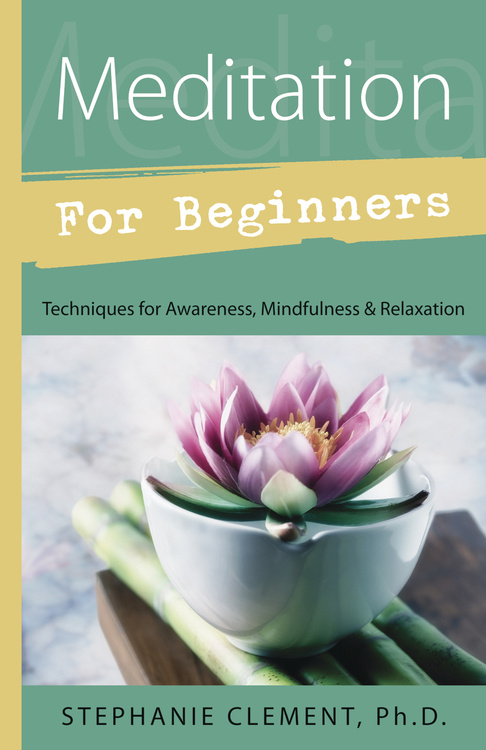 Meditation for Beginners: Techniques for Awareness, Mindfulness & Relaxation