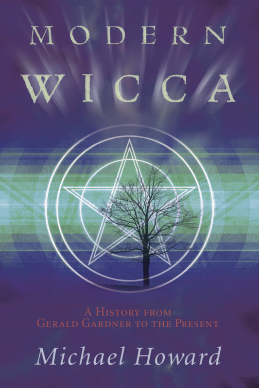 Modern Wicca: A History from Gerald Gardner to the Present