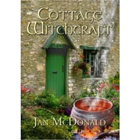 Cottage Witchery: Natural Magick for Hearth and Home