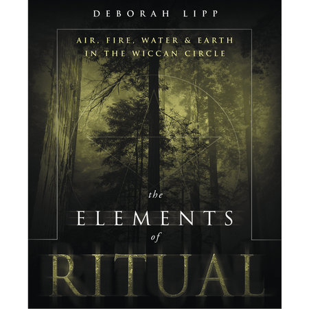 The Elements of Ritual: Air, Fire, Water & Earth in the Wiccan Circle
