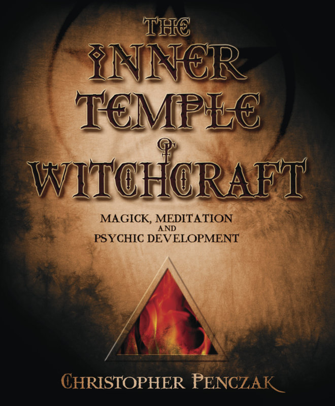 The Inner Temple of Witchcraft: Magick, Meditation and Psychic Development