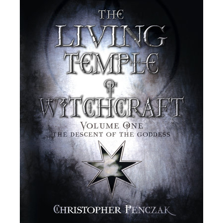 The Living Temple of Witchcraft Volume One: The Descent of the Goddess