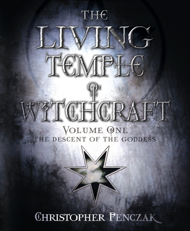 The Living Temple of Witchcraft Volume One: The Descent of the Goddess