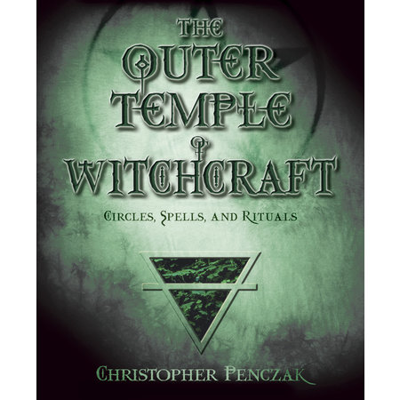 The Outer Temple of Witchcraft: Circles, Spells and Rituals