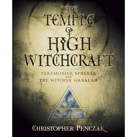 The Temple of High Witchcraft: Ceremonies, Spheres and The Witches' Qabalah
