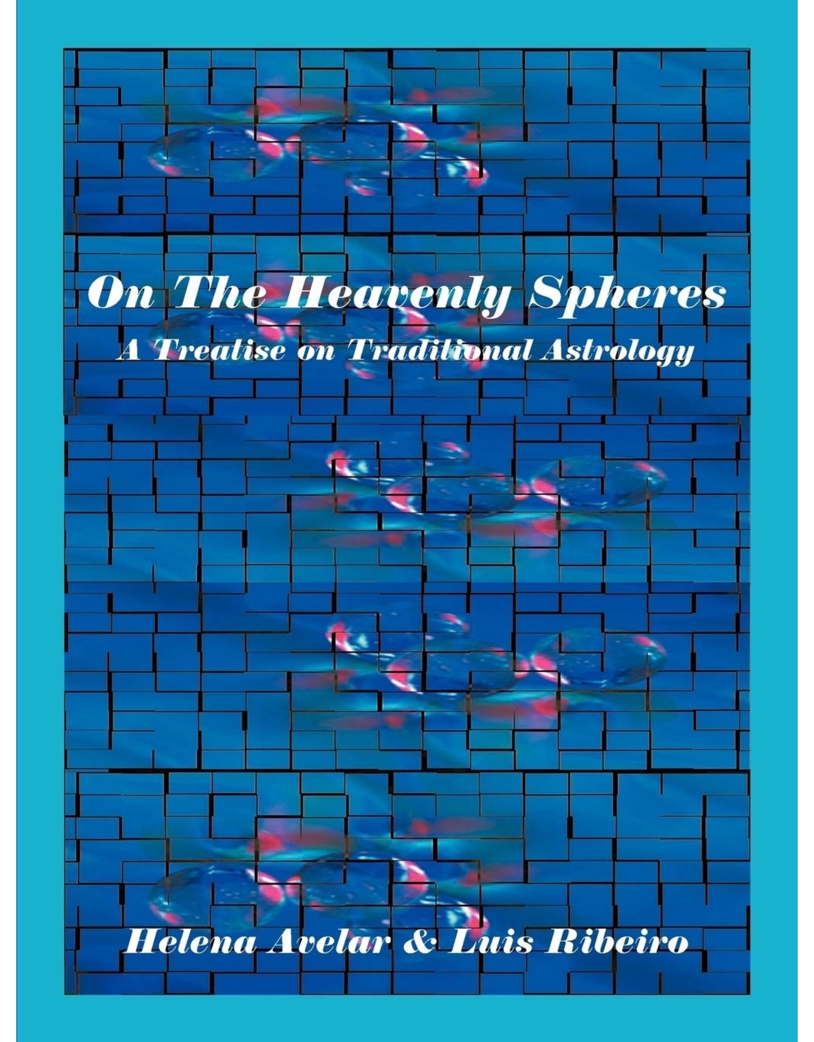 On the Heavenly Spheres: A Treatise on Traditional Astrology