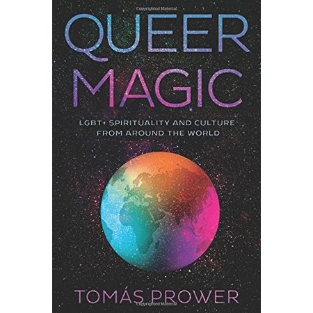 Queer Magic: LGBT + Spirituality and Culture from Around the World