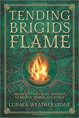 Tending Brigid's Flame: Awaken to the Celtic Goddess of Hearth, Temple, and Forge