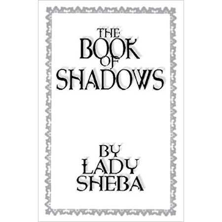The Book of Shadows: By Lady Sheba