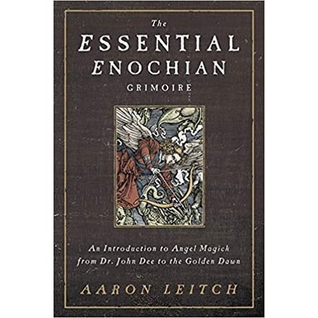 The Essential Enochian Grimoire: An Introduction to Angel Magick from Dr. John Dee to the Golden Dawn