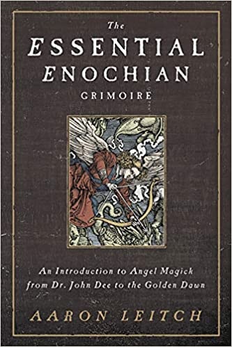 The Essential Enochian Grimoire: An Introduction to Angel Magick from Dr. John Dee to the Golden Dawn
