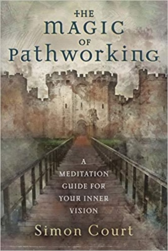 The Magic of Pathworking: A Meditation Guide for Your Inner Vision