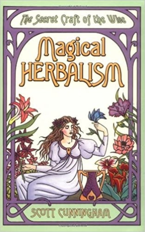 Magical Herbalism: The Secret Craft of the Wise