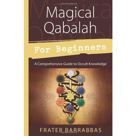Magical Qabalah for Beginners: A Comprehensive Guide to Occult Knowledge