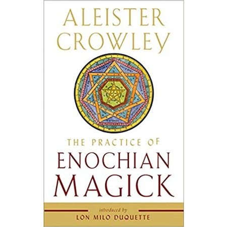Aleister Crowley: The Practice of Enochian Magick