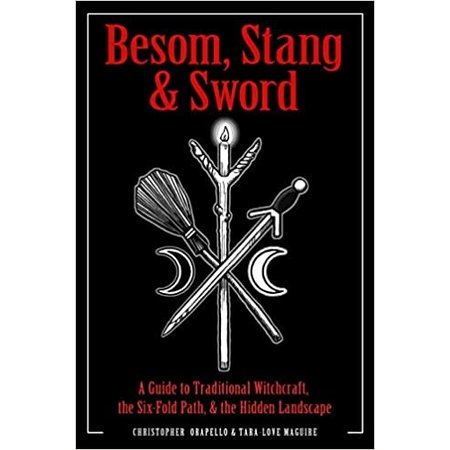 Besom, Stang & Sword: A Guide to Traditional Witchcraft, the Six-Fold Path & the Hidden Landscape