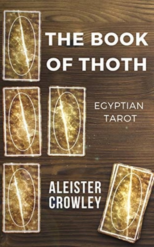 The Book of Thoth: A Short Essay on the Tarot of the Egyptians, Being the Equinox