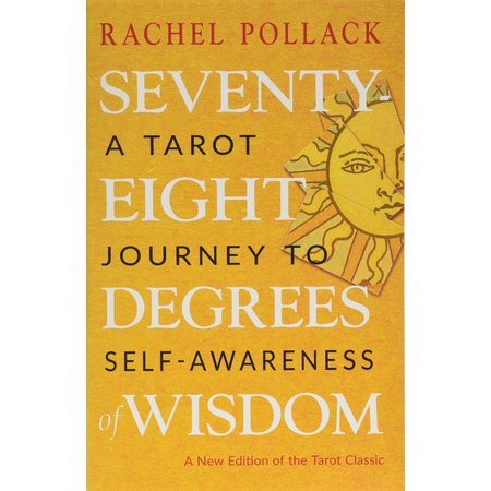 Seventy Eight Degrees of Wisdom: A Tarot Journey to Self-Awareness