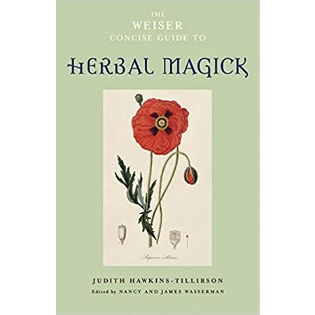 The Weiser Concise Guide to Herbal Magick