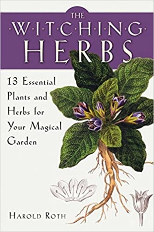 The Witching Herbs: 13 Essential Plants and Herbs for Your Magical Garden