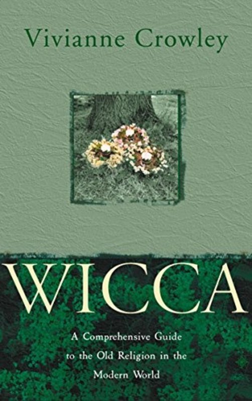 Wicca: A Comprehensive Guide to the Old Religion in the Modern World