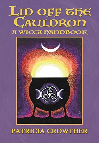 Lid Off the Cauldron: A Wicca Handbook