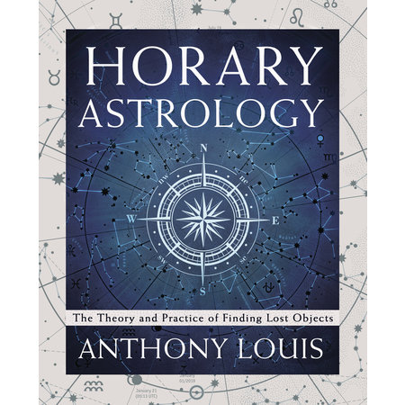 Horary Astrology: The Theory and Practice of Finding Lost Objects