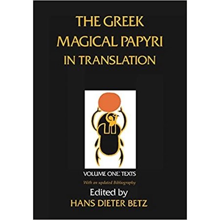 The Greek Magical Papyri in Translation: Including the Demotic Spells