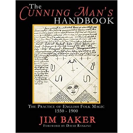 The Cunning Man's Handbook: The Practice of English Folk Magic 1550-1900