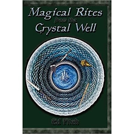 Magical Rites from the Crystal Well: The Classic Book for Witches and Pagans