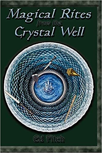 Magical Rites from the Crystal Well: The Classic Book for Witches and Pagans