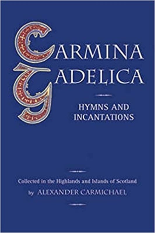 Carmina Gadelica: Hymns and Incantations