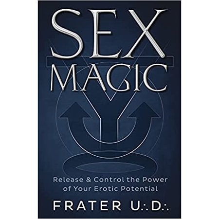 Sex Magic: Release & Control the Power of Your Erotic Potential