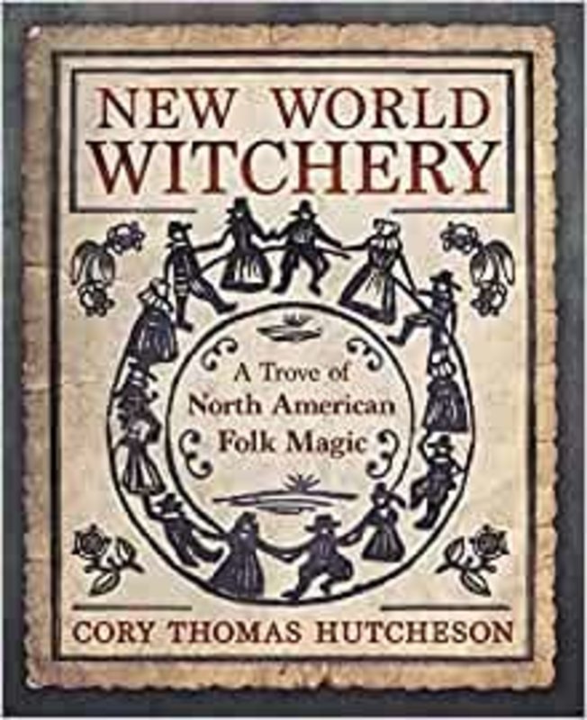 New World Witchery: A Trove of North American Folk Magic