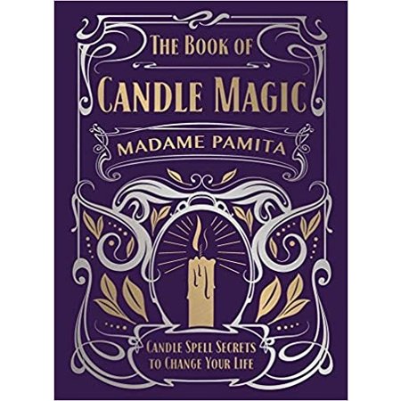 The Book of Candle Magic: Candle Spell Secrets to Change Your Life