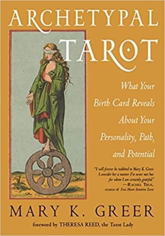 Archetypal Tarot: What Your Birth Card Reveals About Your Personality, Your Path, and Your Potential