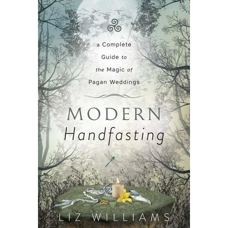 Modern Handfasting: A Complete Guide to the Magic of Pagan Weddings